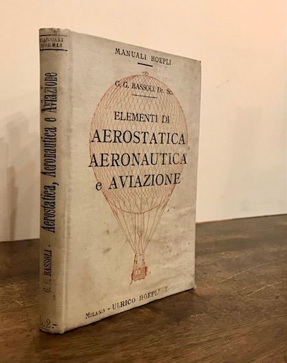 Giacomo G. Bassoli Elementi di aerostatica, aeronautica e aviazione 1909 Milano Hoepli